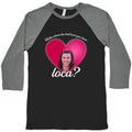 bella where the hell you been loca Baseball Tee Unisex