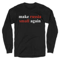 Make Russia Small Again Longsleeve Tee Unisex