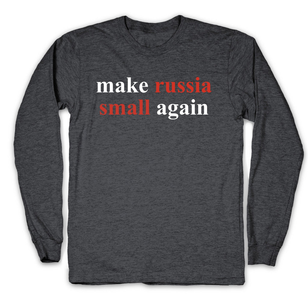 Make Russia Small Again Longsleeve Tee Unisex