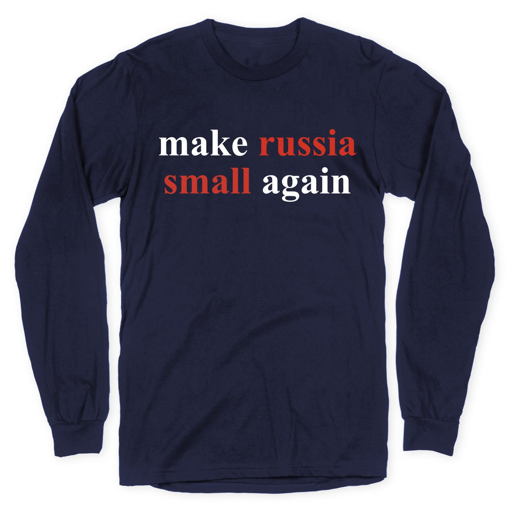 Make Russia Small Again Longsleeve Tee Unisex