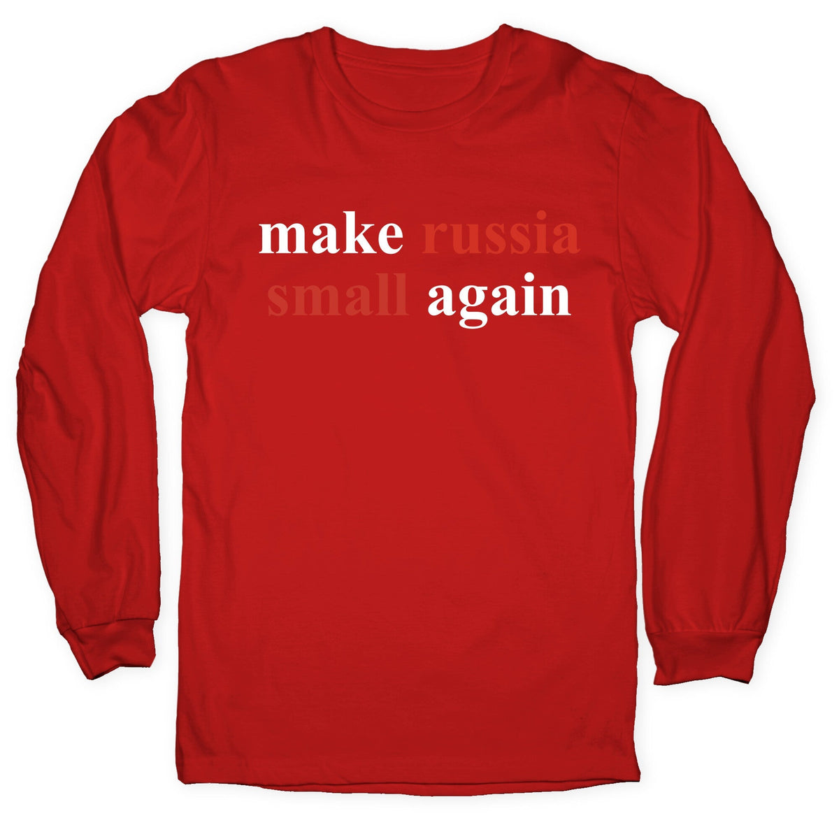 Make Russia Small Again Longsleeve Tee Unisex