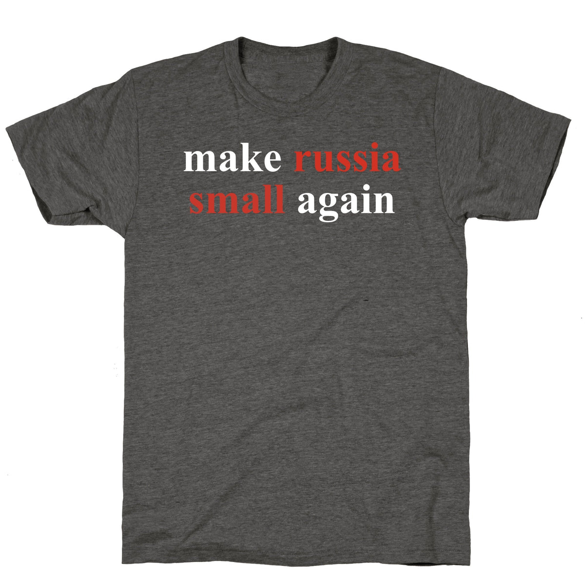 Make Russia Small Again Unisex Triblend Tee Unisex