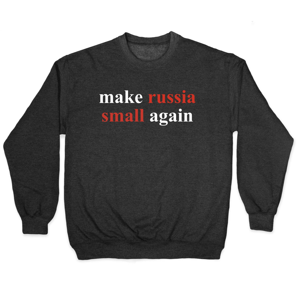 Make Russia Small Again Crewneck Unisex