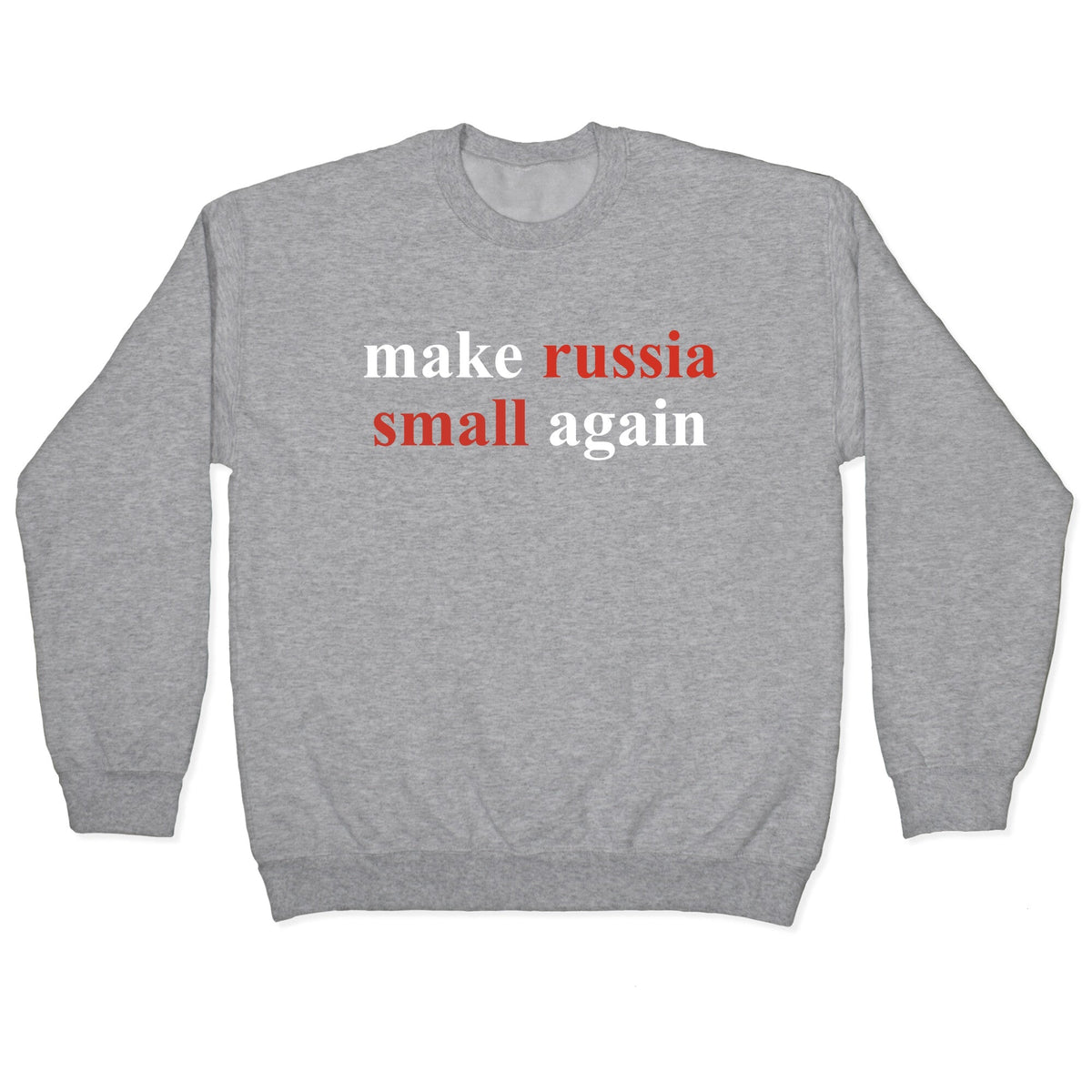 Make Russia Small Again Crewneck Unisex
