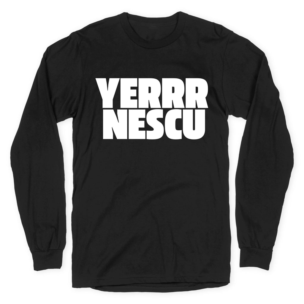 Yerrr Nescu White Text Longsleeve Tee Unisex