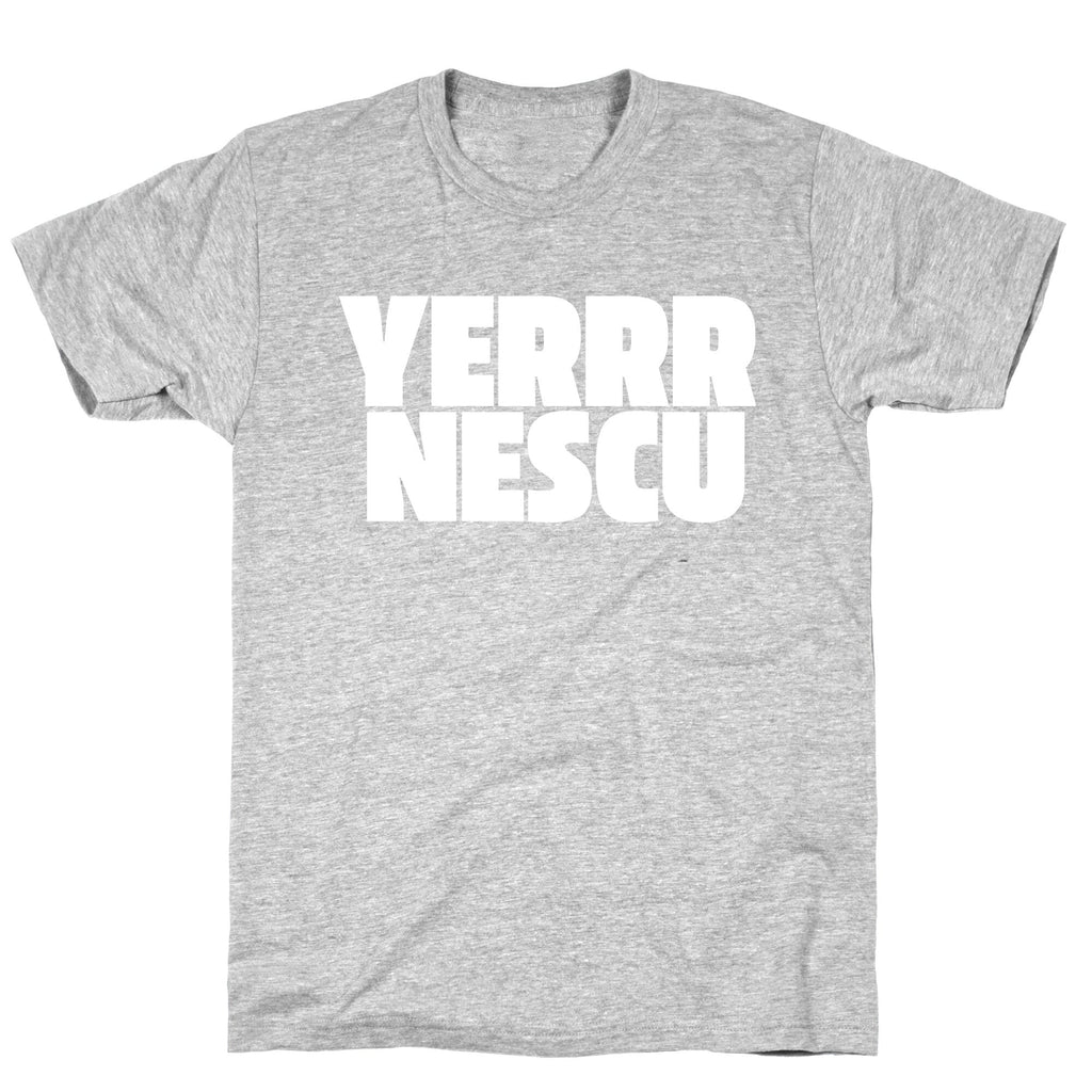 Yerrr Nescu White Text Unisex