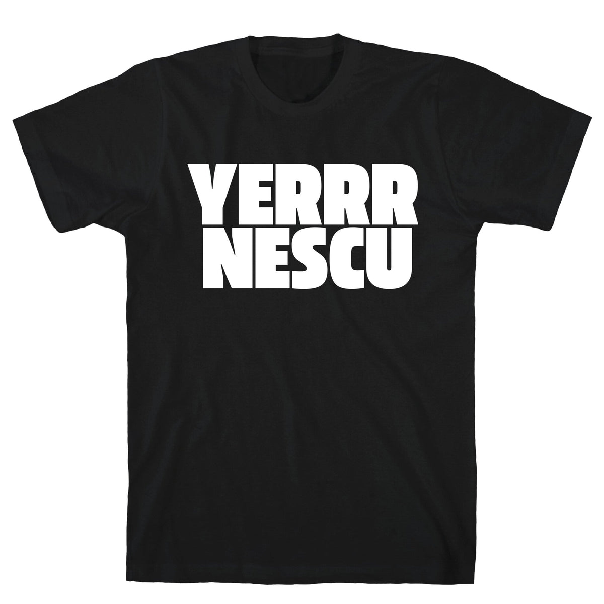 Yerrr Nescu White Text Unisex
