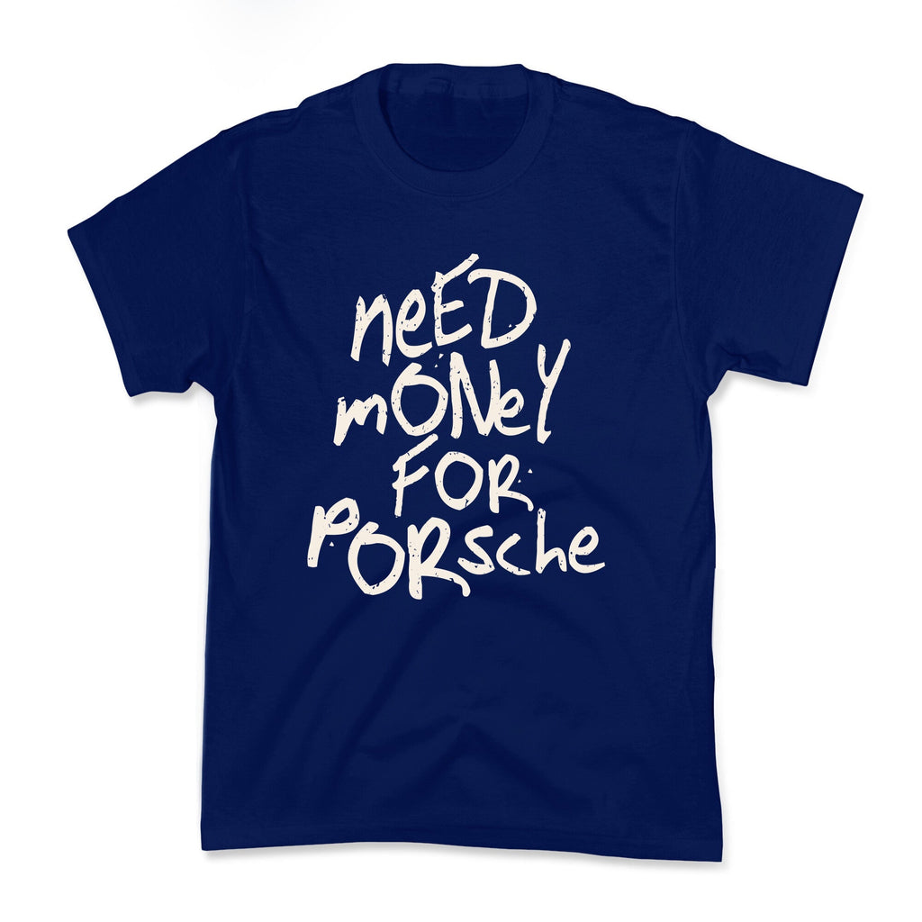 Need Money for Porsche Kids Tee Unisex
