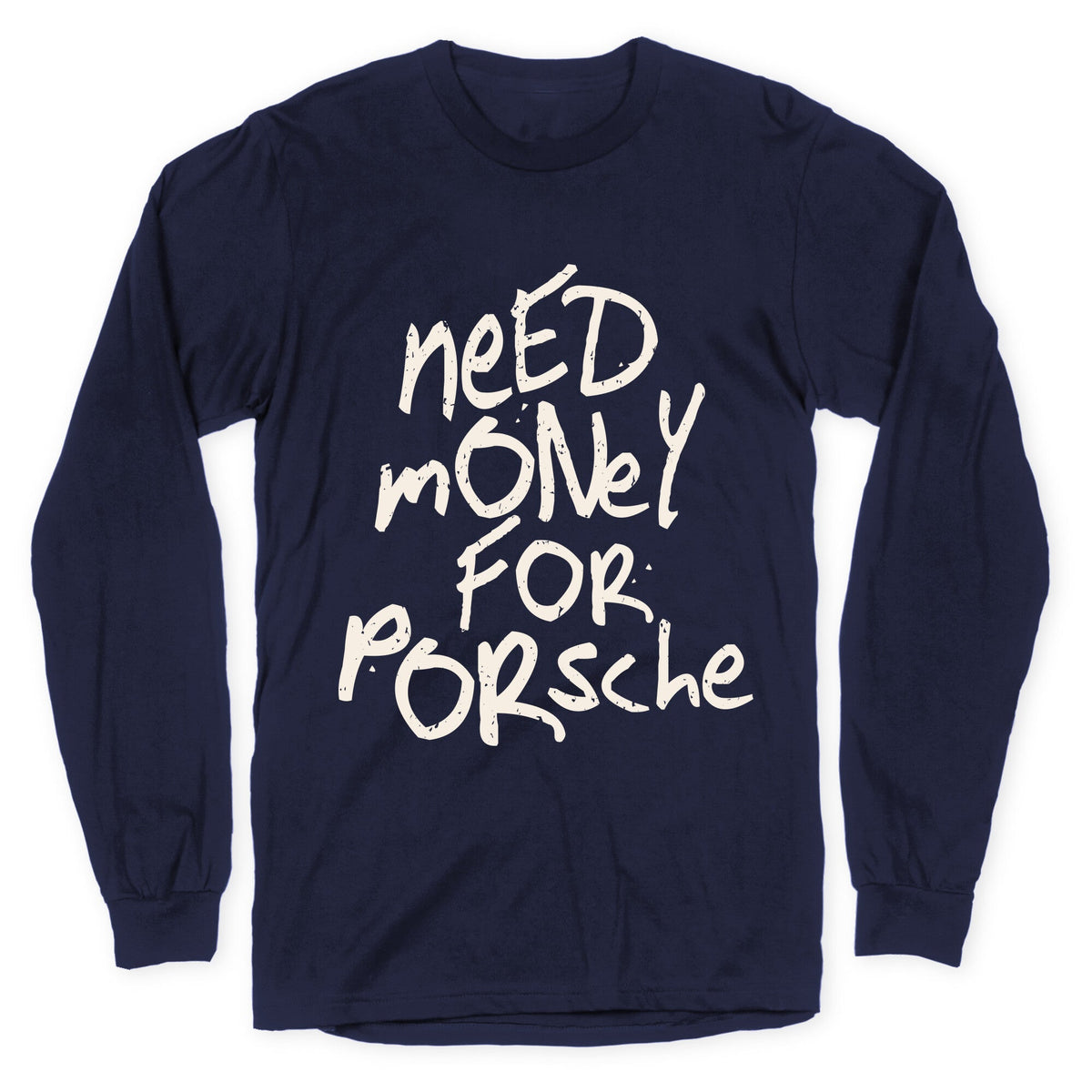 Need Money for Porsche Longsleeve Tee Unisex