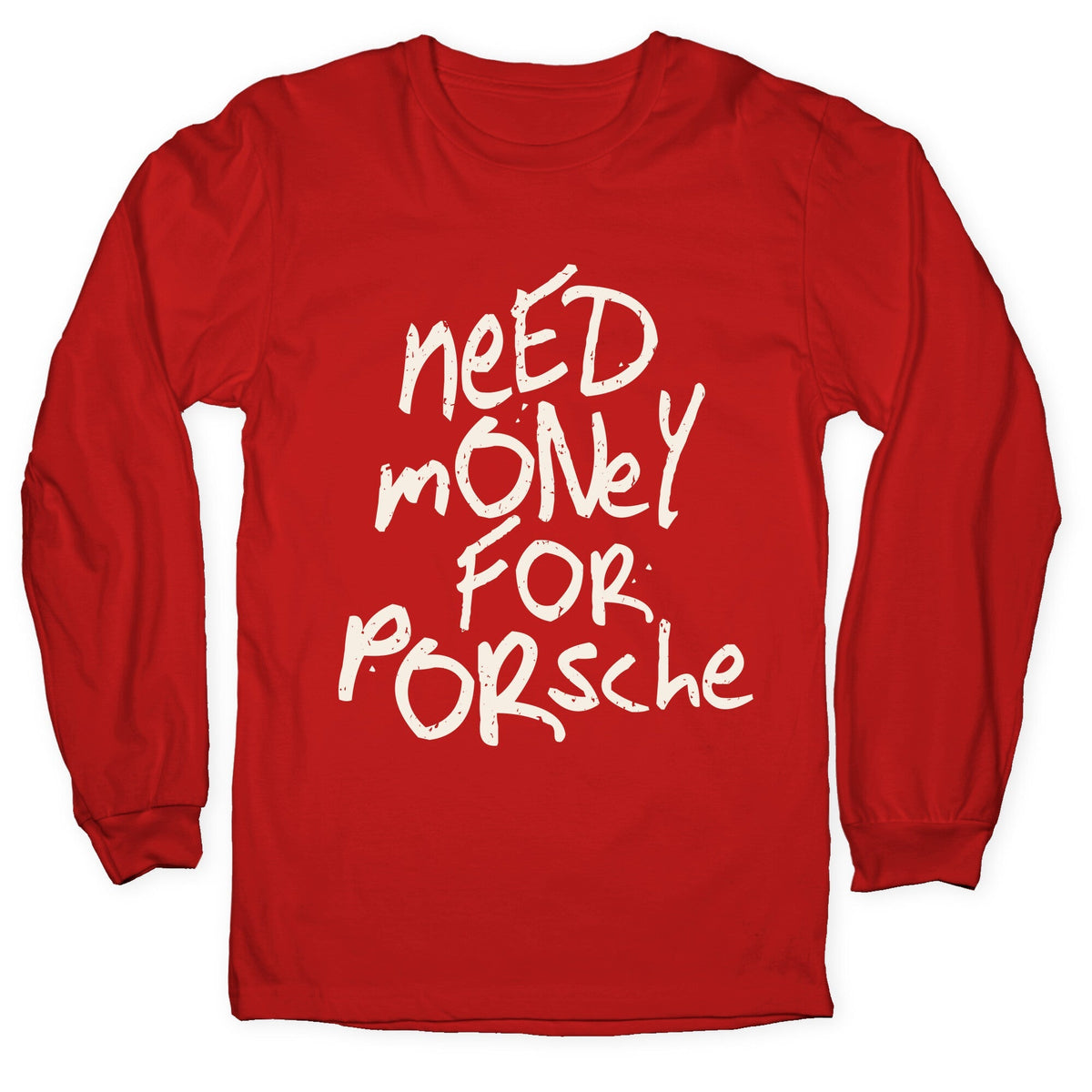 Need Money for Porsche Longsleeve Tee Unisex
