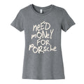 Need Money for Porsche Womens Cotton Tee Unisex