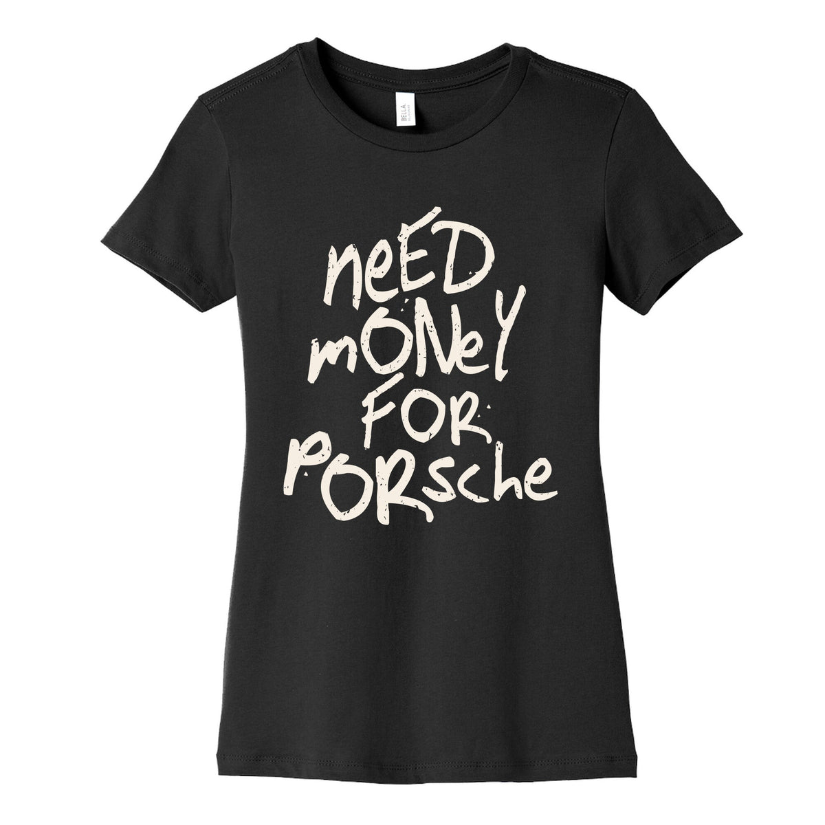 Need Money for Porsche Womens Cotton Tee Unisex