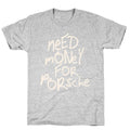 Need Money for Porsche Unisex