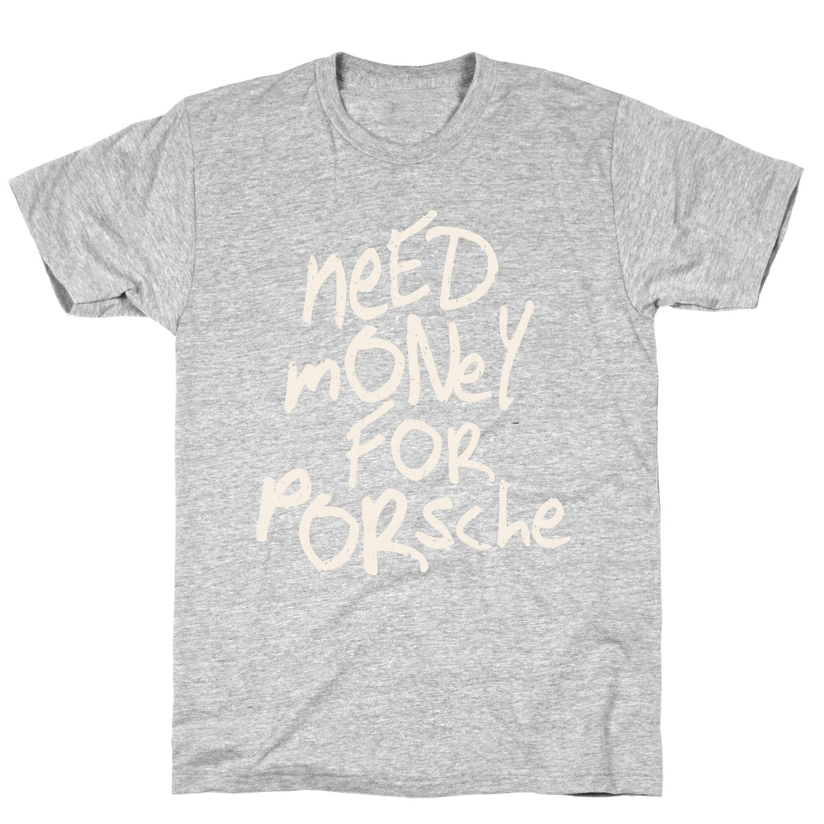 Need Money for Porsche Unisex