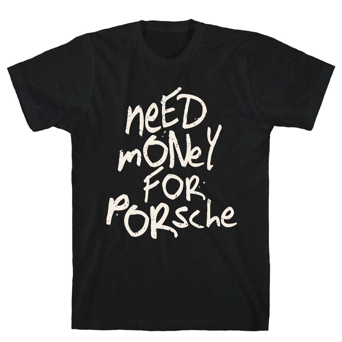Need Money for Porsche Unisex