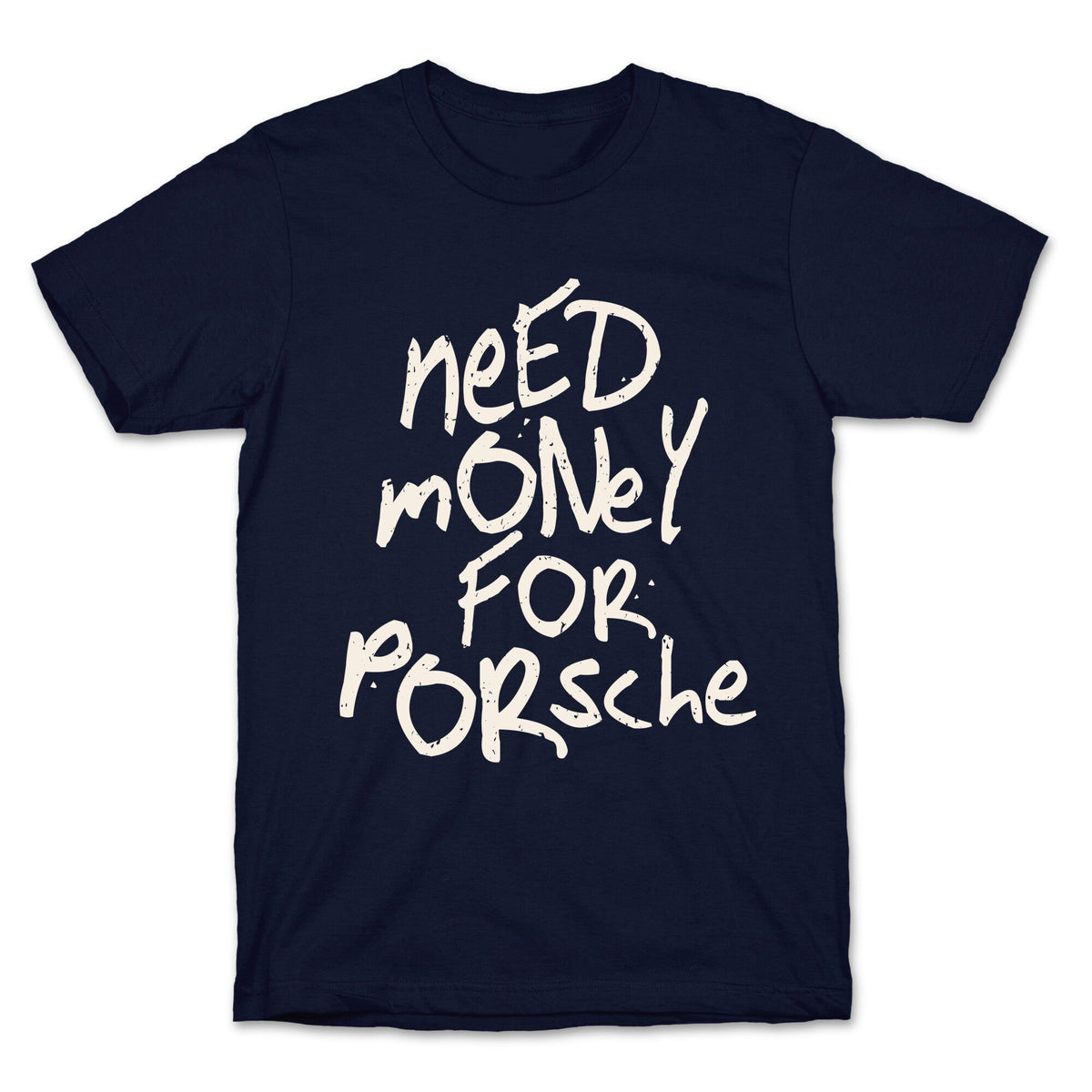 Need Money for Porsche Unisex