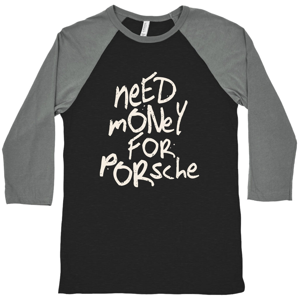 Need Money for Porsche Baseball Tee Unisex