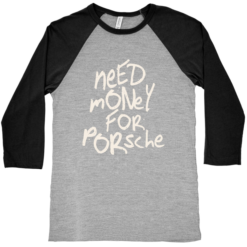 Need Money for Porsche Baseball Tee Unisex