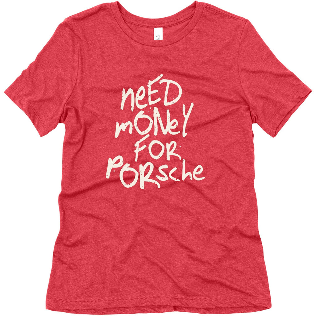 Need Money for Porsche Womens Triblend Tee Unisex