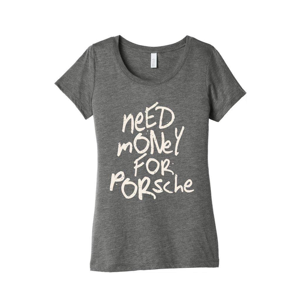 Need Money for Porsche Womens Triblend Tee Unisex