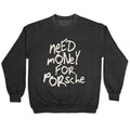 Need Money for Porsche Crewneck Unisex