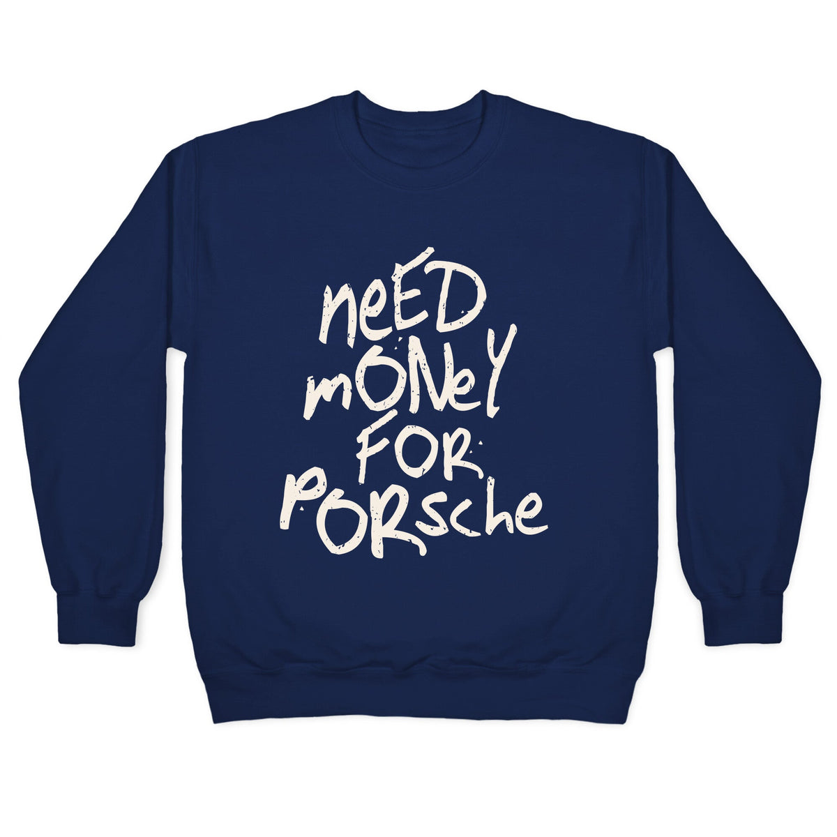 Need Money for Porsche Crewneck Unisex