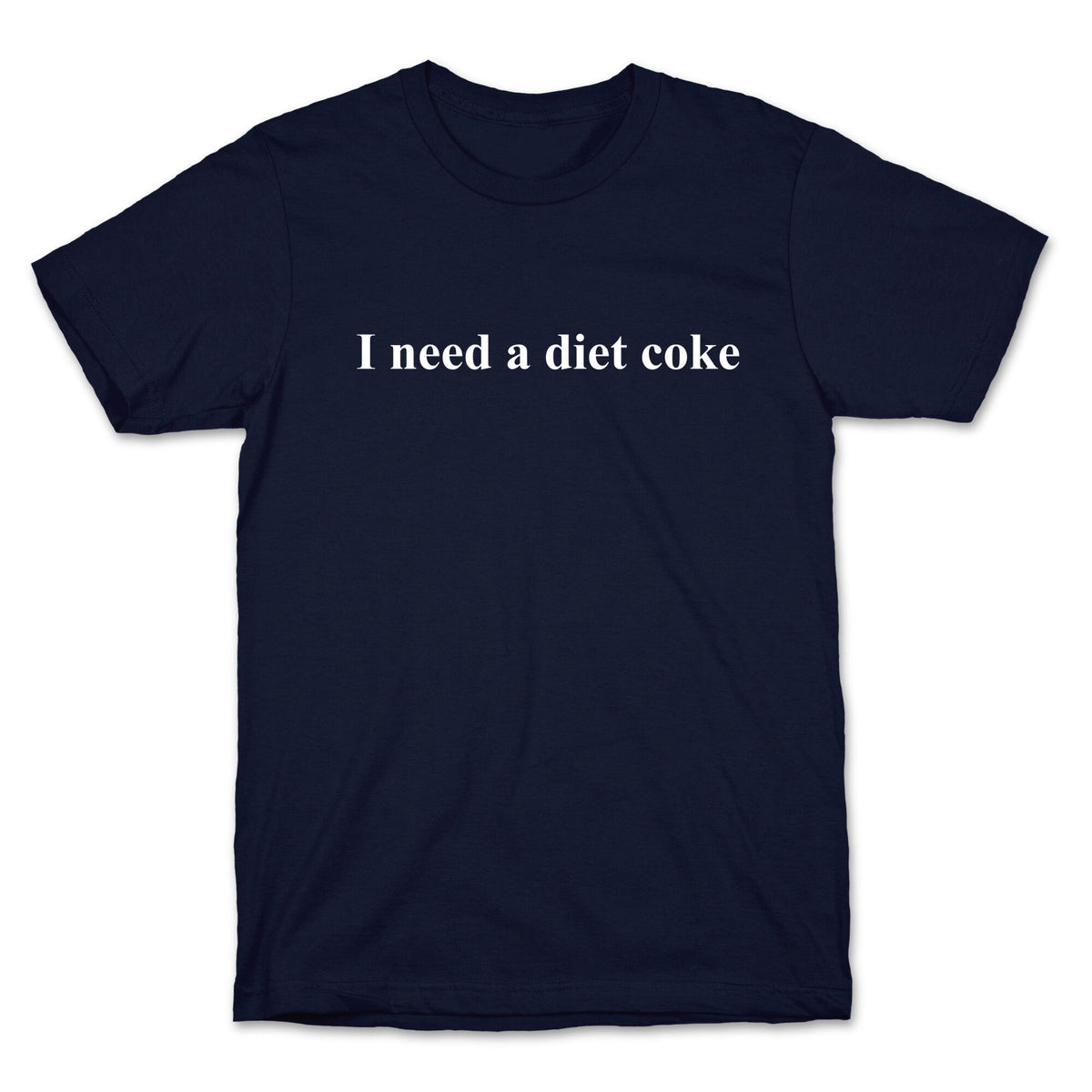 I Need A Diet Coke Unisex