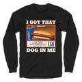 I Got That Dog in Me Costco Longsleeve Tee Unisex