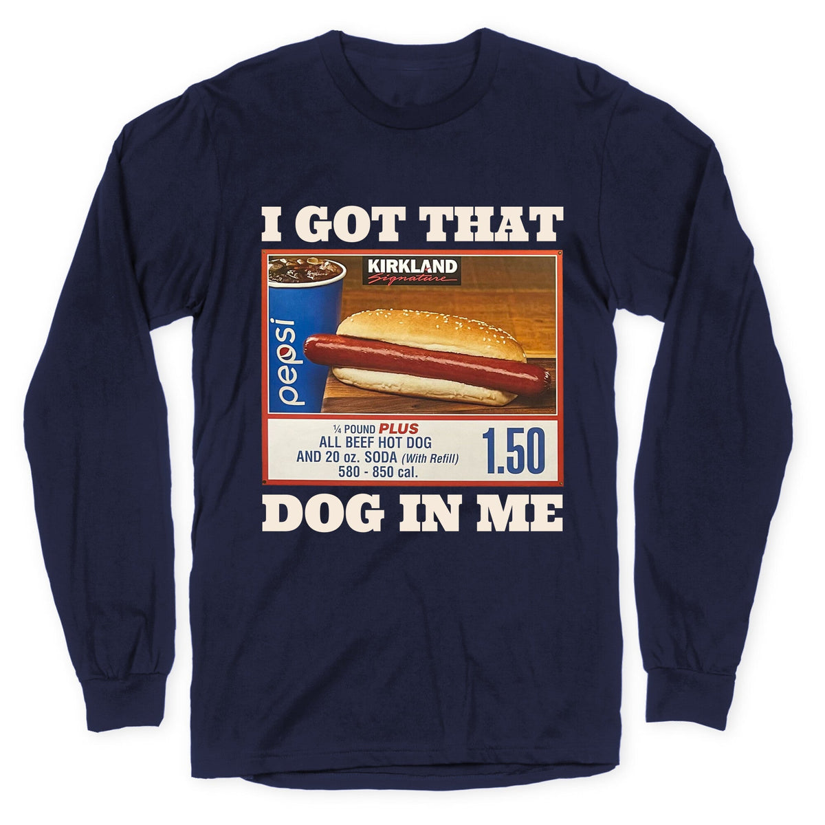 I Got That Dog in Me Costco Longsleeve Tee Unisex