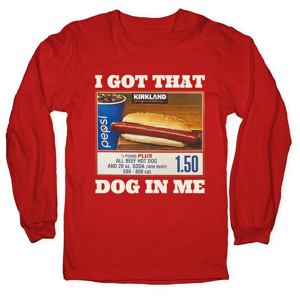 I Got That Dog in Me Costco Longsleeve Tee Unisex