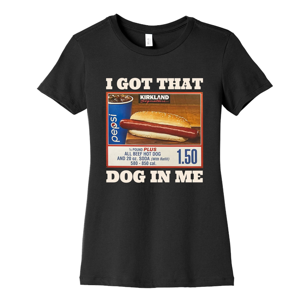 I Got That Dog in Me Costco Womens Cotton Tee Unisex