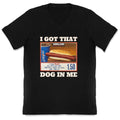 I Got That Dog in Me Costco V-Neck Unisex