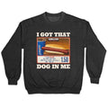 I Got That Dog in Me Costco Crewneck Unisex
