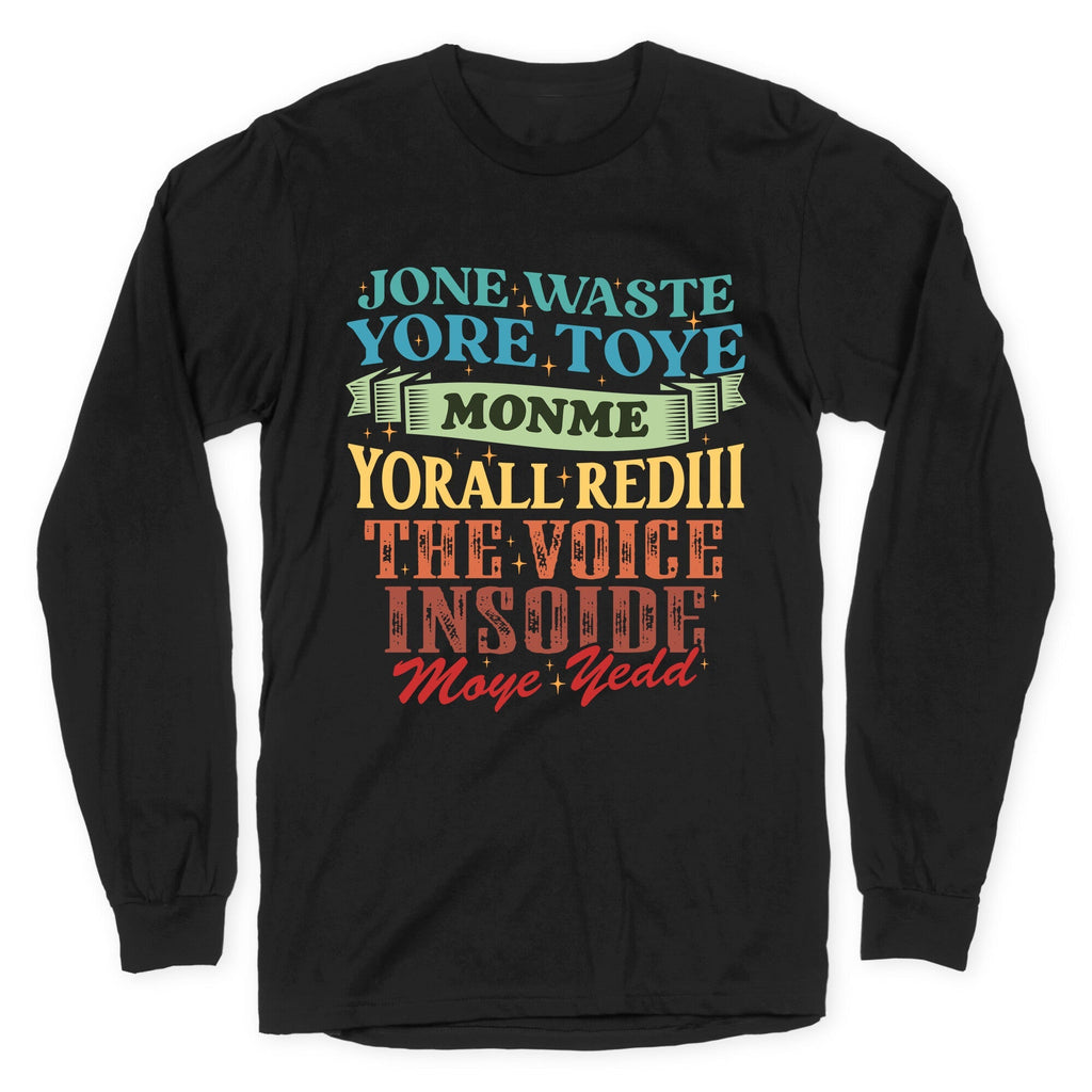 dont waste your time on me youre already the voice inside my yead Longsleeve Tee Unisex