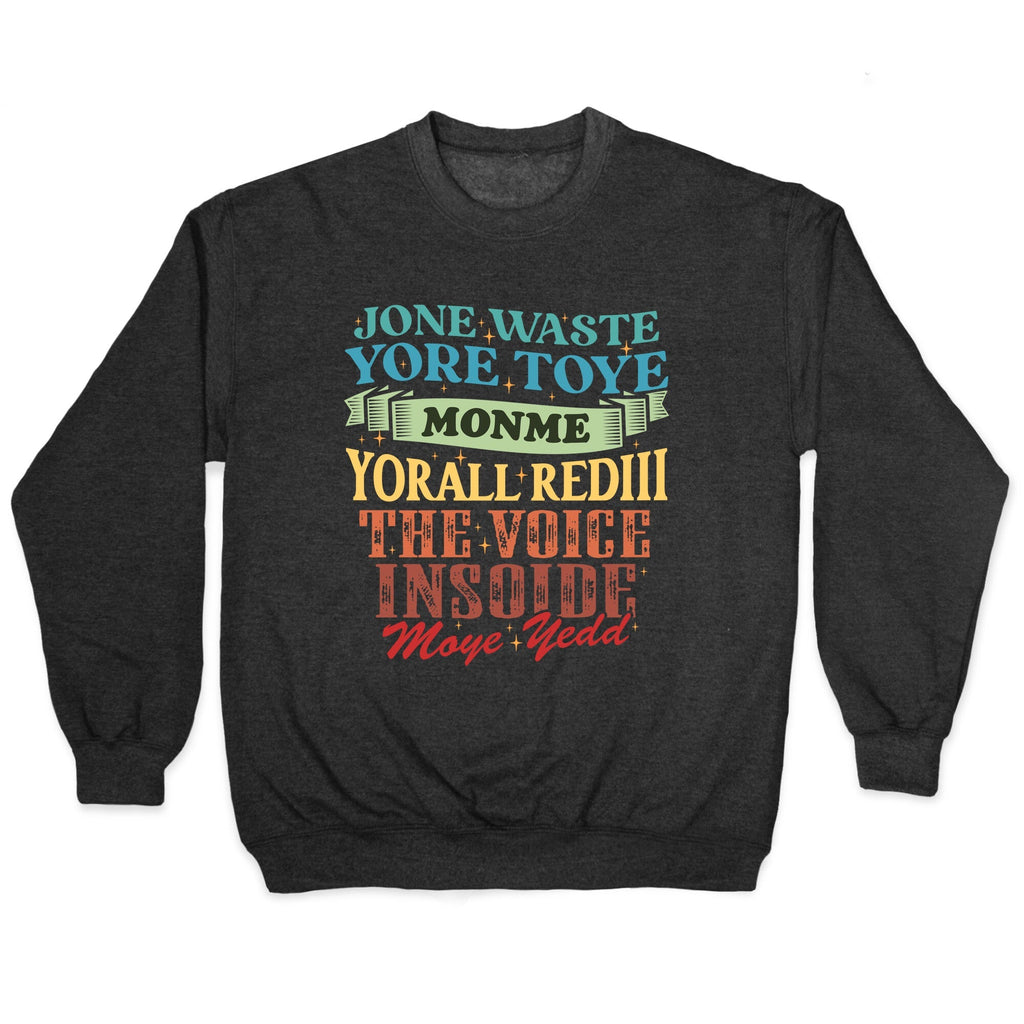 dont waste your time on me youre already the voice inside my yead Crewneck Unisex