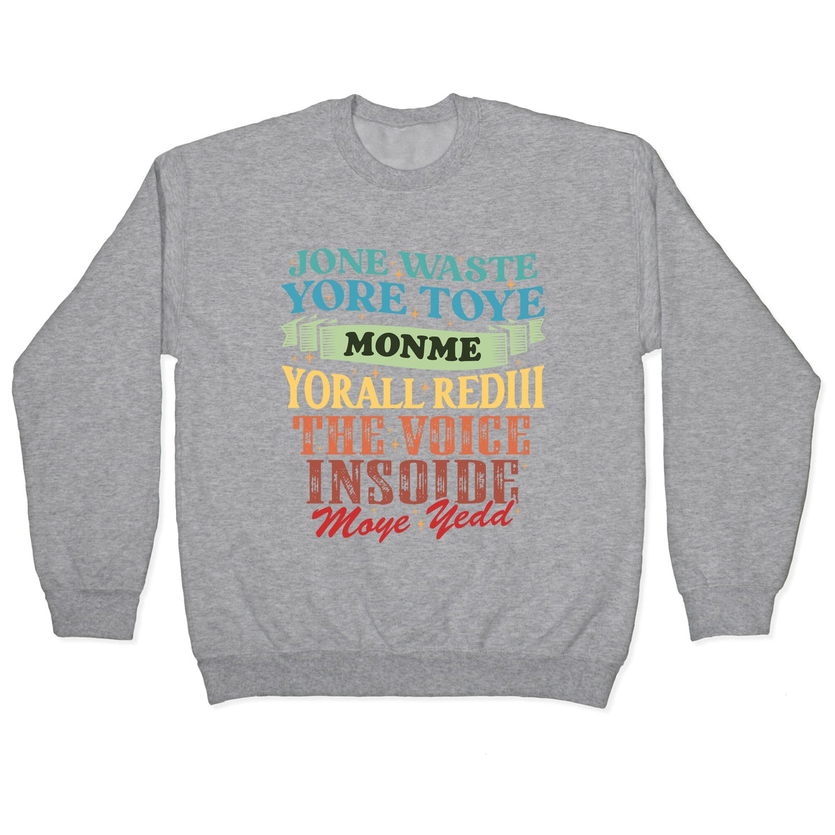 dont waste your time on me youre already the voice inside my yead Crewneck Unisex
