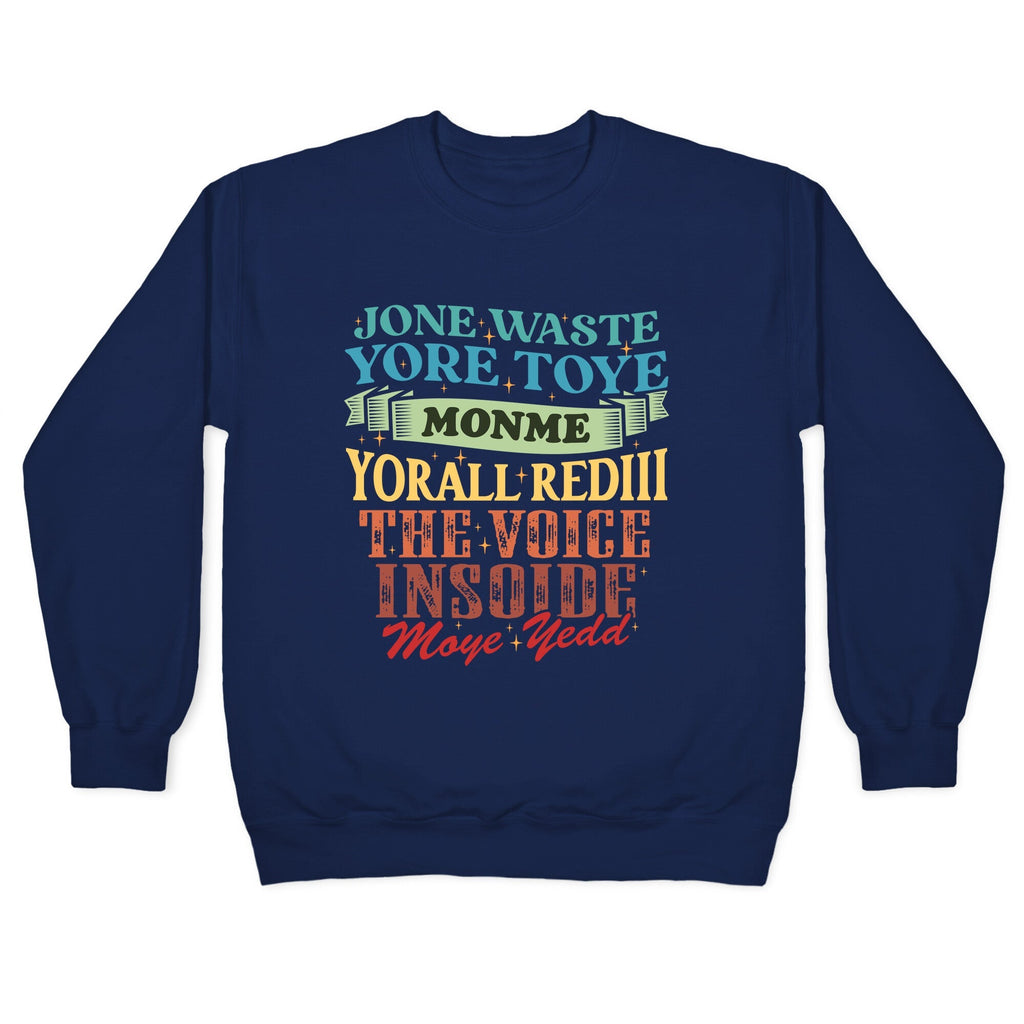 dont waste your time on me youre already the voice inside my yead Crewneck Unisex