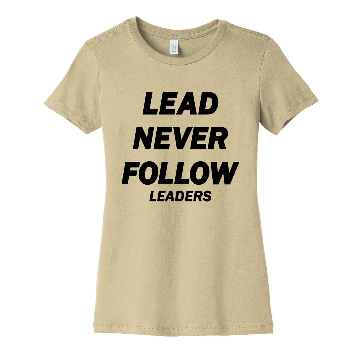 Lead Never Follow Womens Cotton Tee Unisex