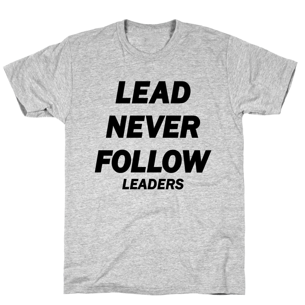 Lead Never Follow Unisex