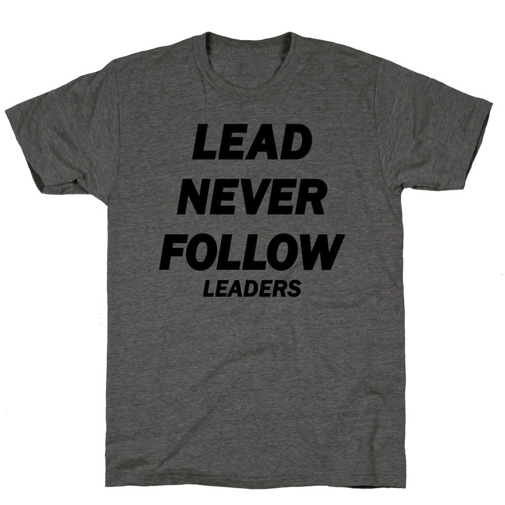 Lead Never Follow Unisex Triblend Tee Unisex