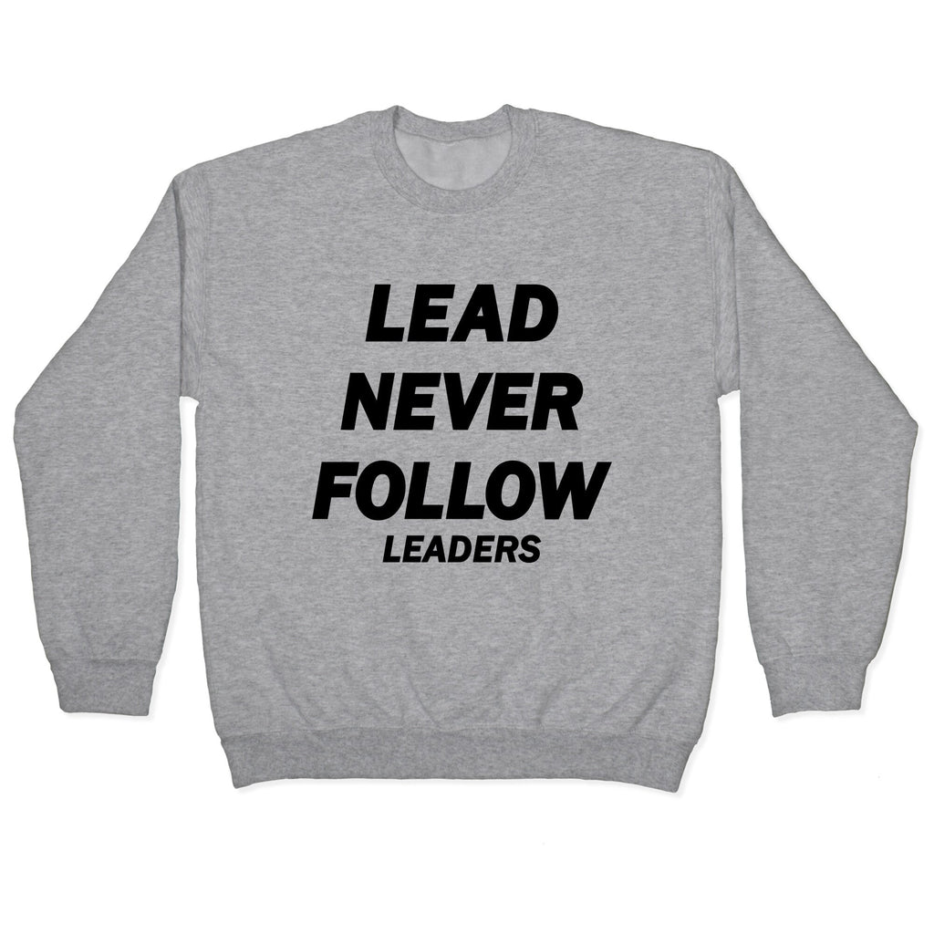 Lead Never Follow Crewneck Unisex