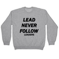 Lead Never Follow Crewneck Unisex