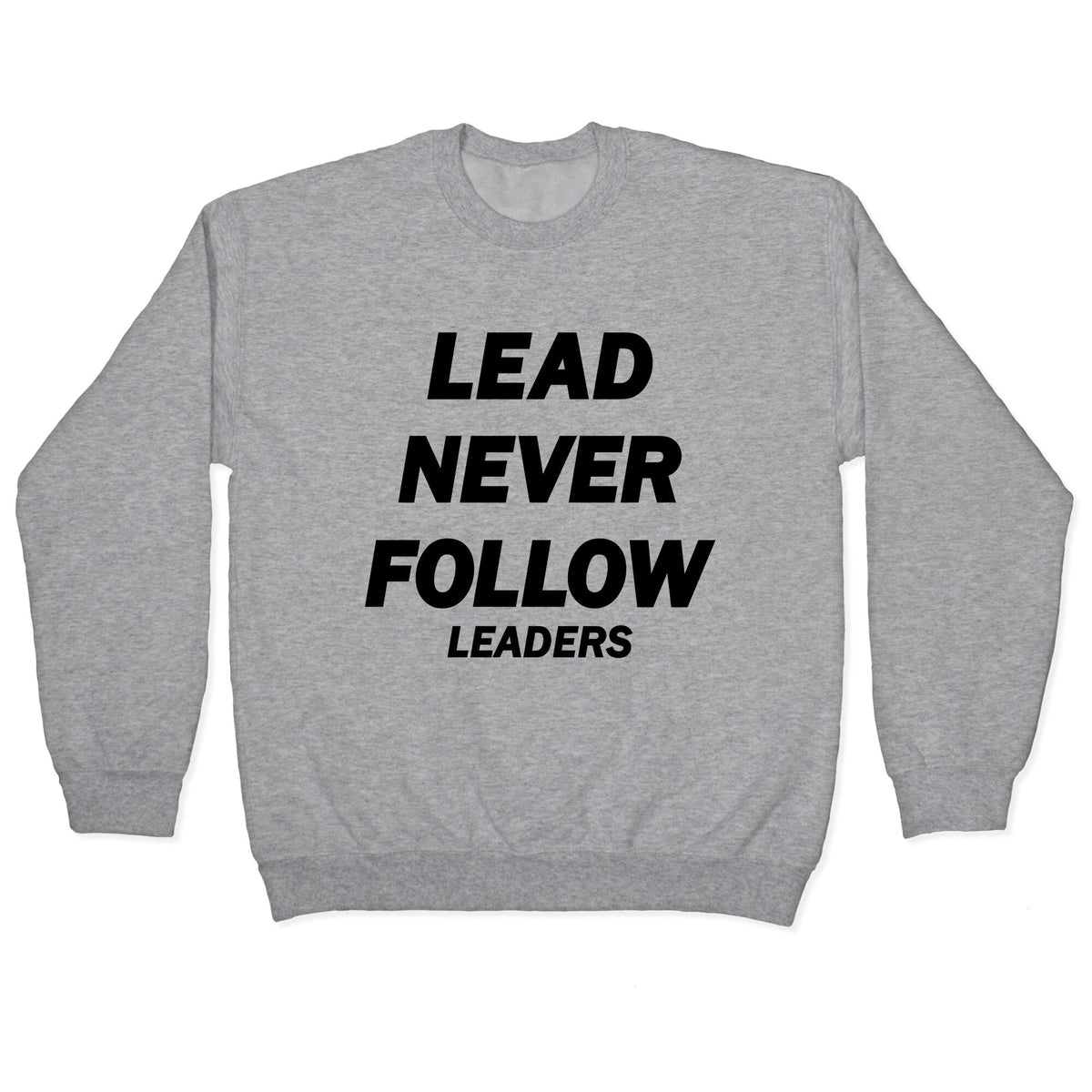 Lead Never Follow Crewneck Unisex