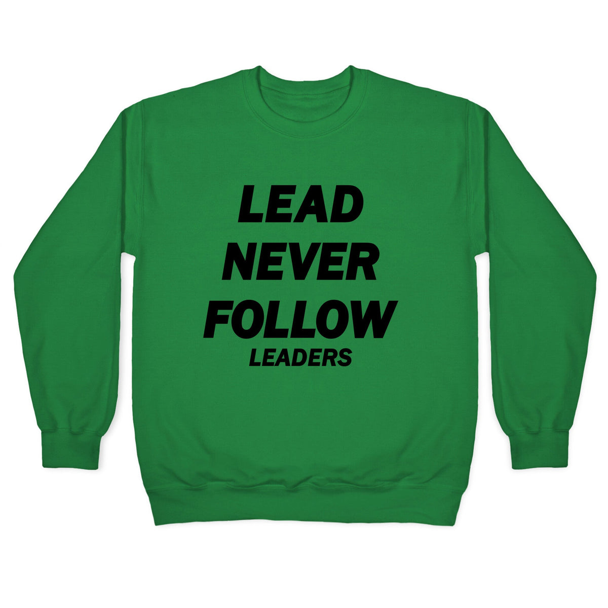 Lead Never Follow Crewneck Unisex