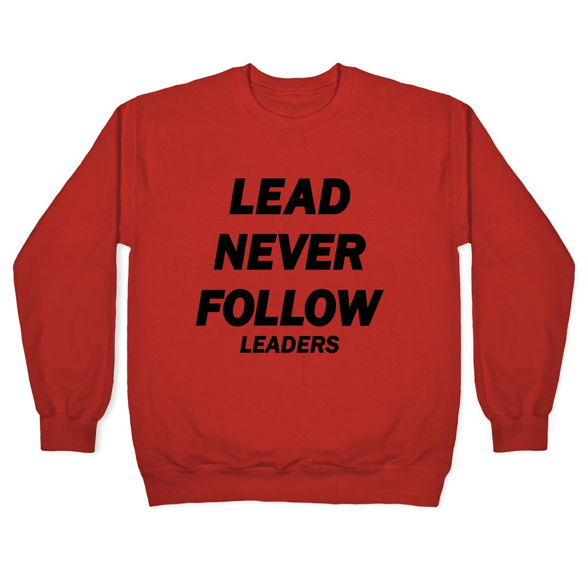 Lead Never Follow Crewneck Unisex