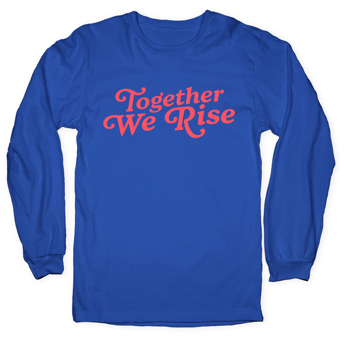 Together We Rise Longsleeve Tee Unisex