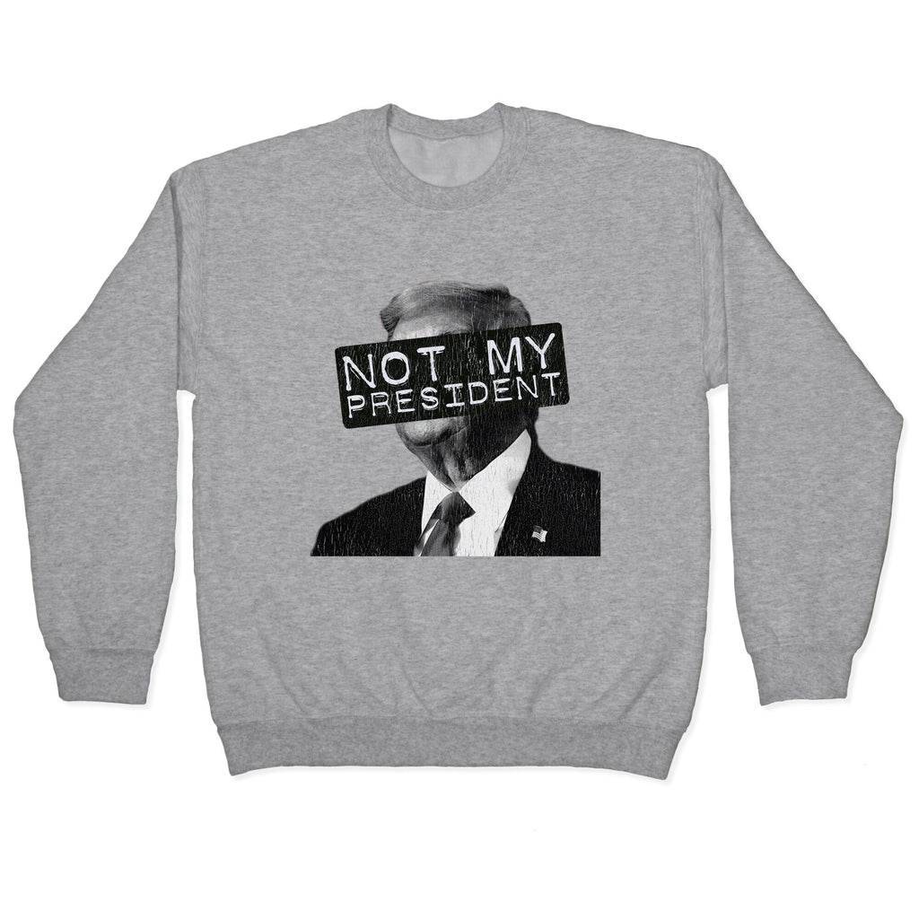 Not My President Crewneck Unisex