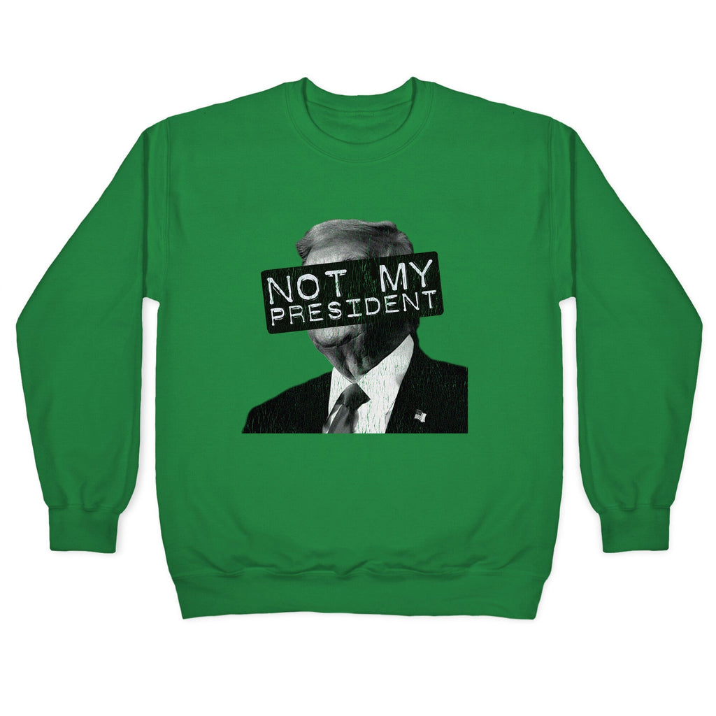 Not My President Crewneck Unisex