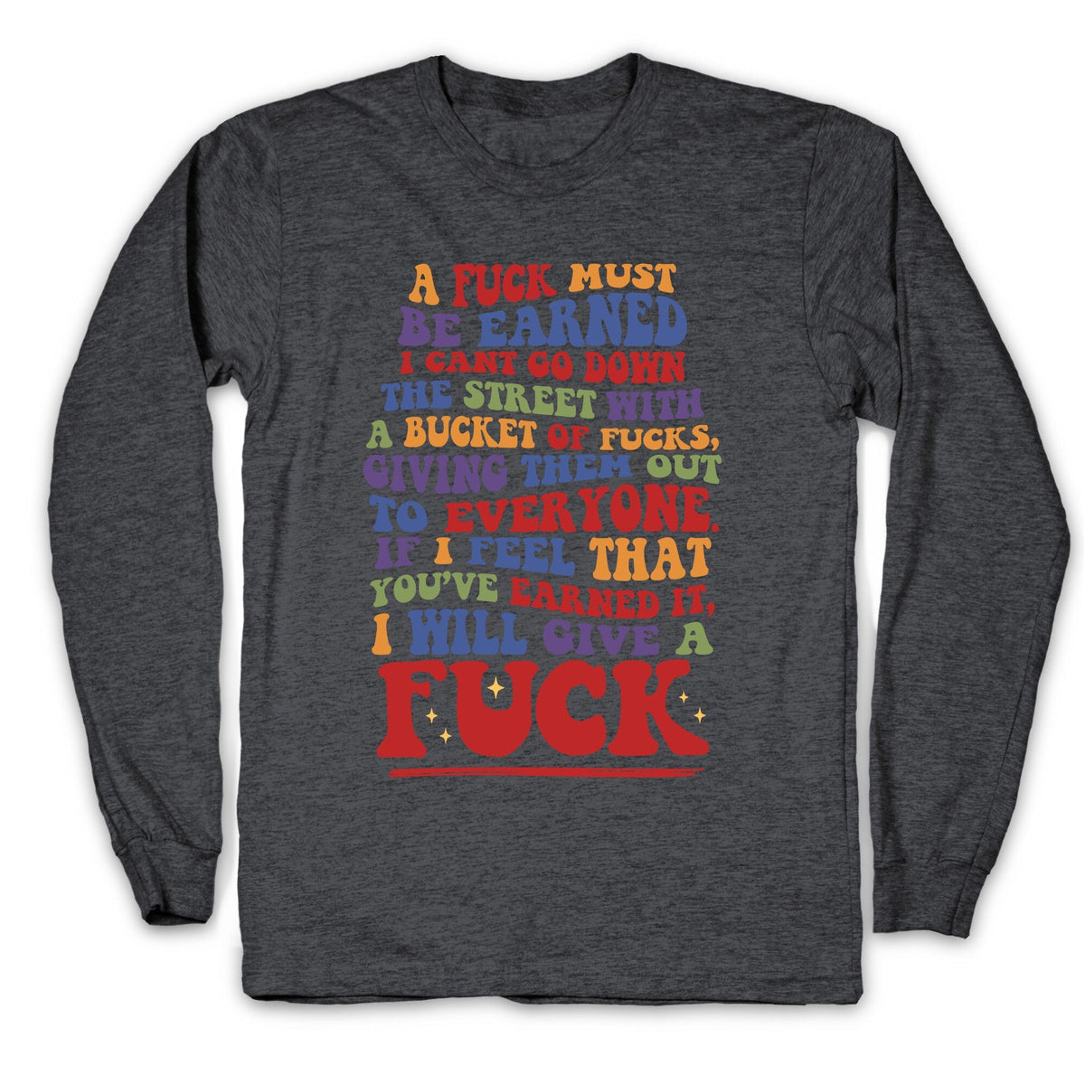 A Fuck Must Be Earned Longsleeve Tee Unisex