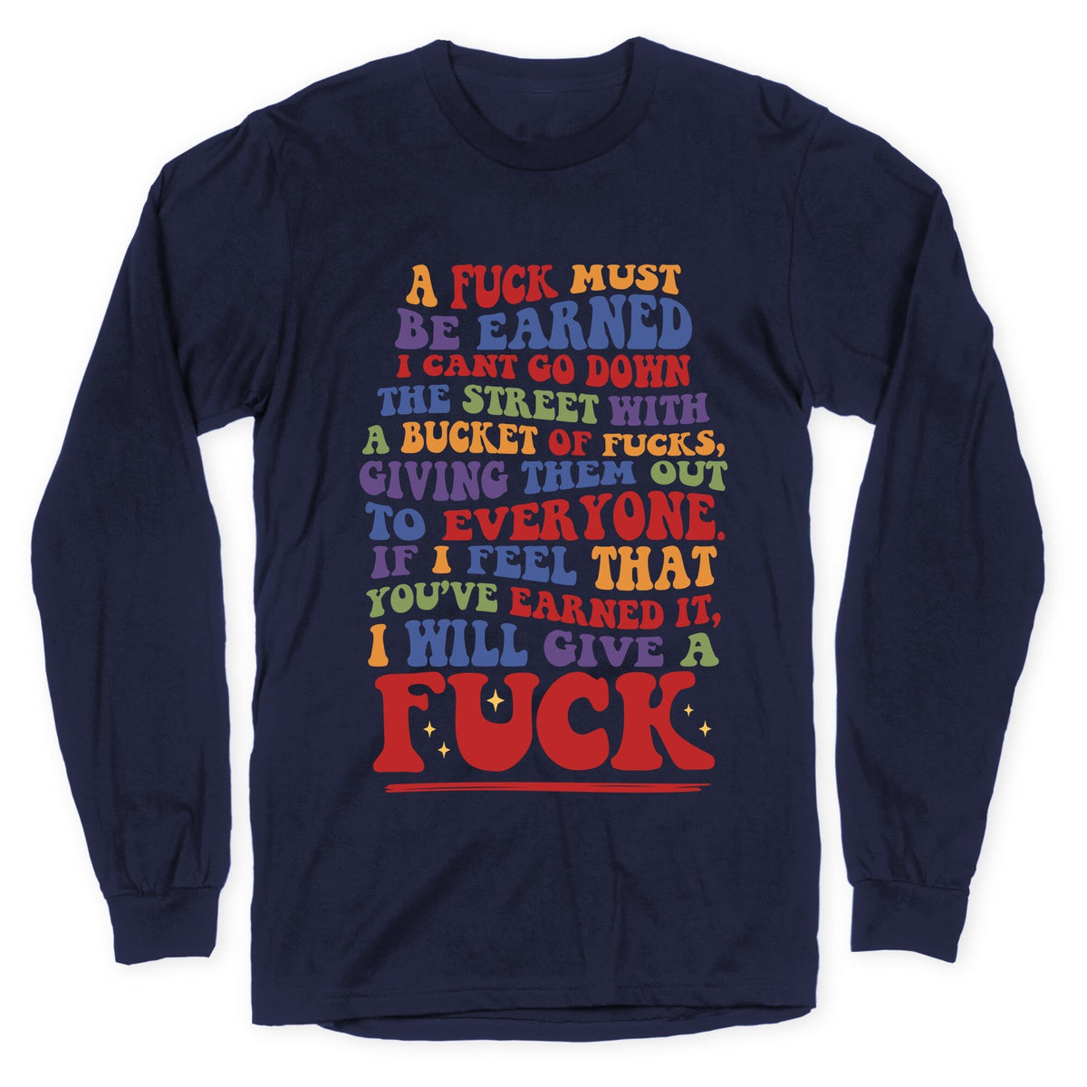 A Fuck Must Be Earned Longsleeve Tee Unisex